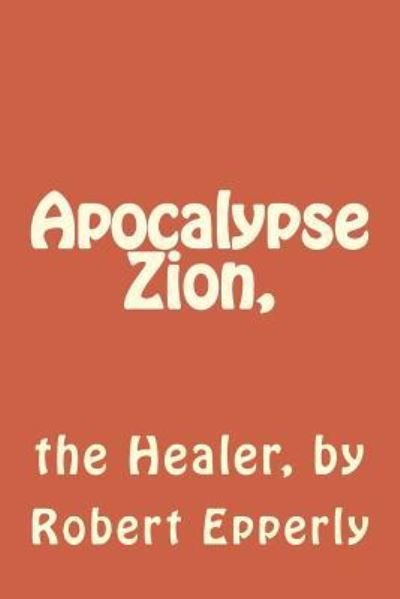Cover for Robert Epperly · Apocalypse Zion, (Paperback Book) (2017)