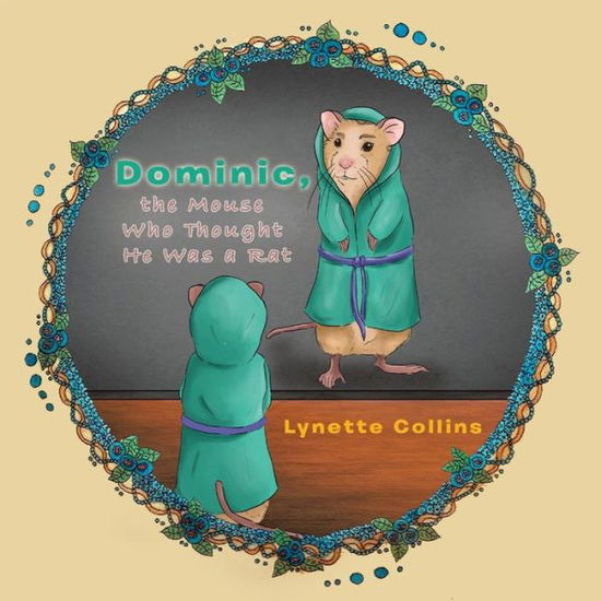 Cover for Lynette Collins · Dominic, the Mouse Who Thought He Was a Rat (Pocketbok) (2018)