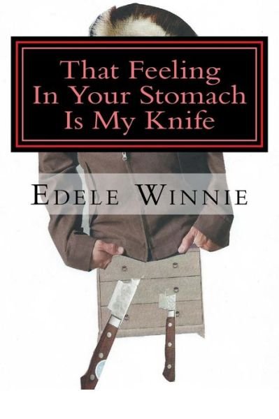 Cover for Edele Winnie · That Feeling in Your Stomach Is My Knife (Paperback Bog) (2017)