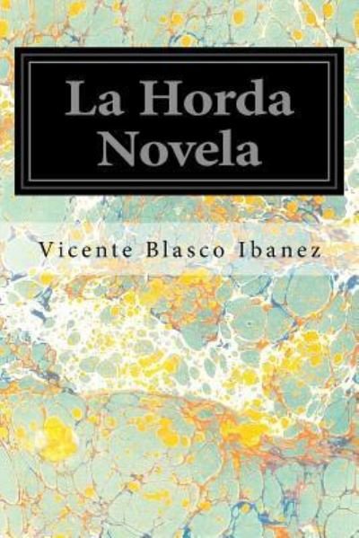 Cover for Vicente Blasco Ibanez · La Horda Novela (Paperback Book) (2017)