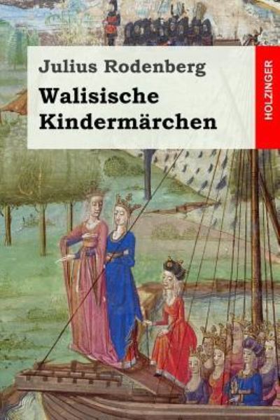 Walisische Kindermarchen - Julius Rodenberg - Kirjat - Createspace Independent Publishing Platf - 9781547212965 - torstai 8. kesäkuuta 2017