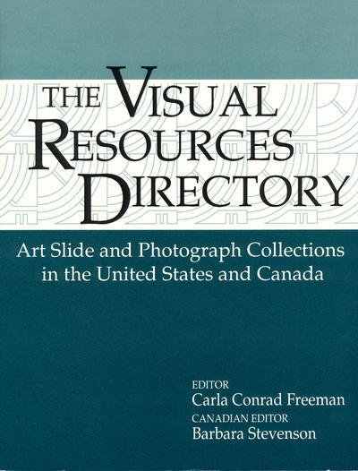 Visual Resources Directory: Art Slide and Photograph Collections in the United States and Canada - Carla C. Johnson - Libros - Bloomsbury Publishing Plc - 9781563081965 - 15 de noviembre de 1995