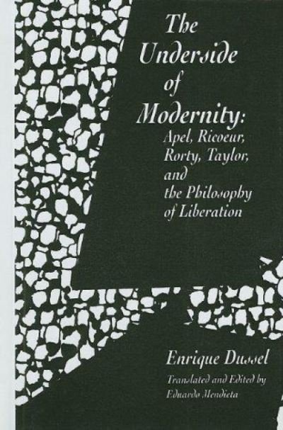 Cover for Enrique Dussel · The Underside of Modernity: Apel, Ricoeur, Rorty, Taylor, &amp; the Philosophy of Liberation (Hardcover Book) (1998)