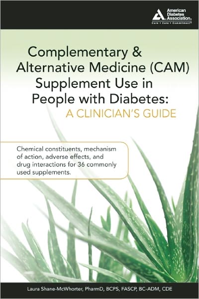 Cover for Laura Shane-McWhorter · Complementary and Alternative Medicine (CAM) Supplement Use in People with Diabetes: A Clinician's Guide: A Clinician's Guide (Paperback Book) (2007)