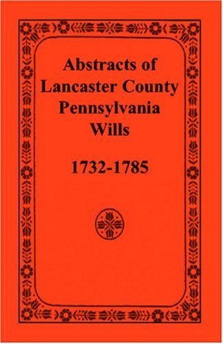 Cover for Historical Society of Pennsylvania · Abstracts of Lancaster County, Pennsylvania Wills, 1732-1785 (Paperback Book) (2009)