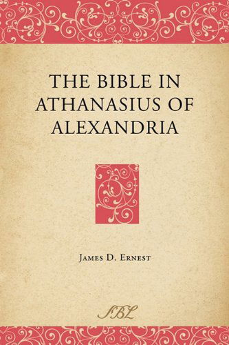 Cover for James D. Ernest · The Bible in Athanasius of Alexandria (Bible in Ancient Christianity) (Paperback Book) (2010)