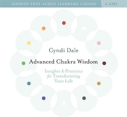 Cover for Cyndi Dale · Advanced Chakra Wisdom: Insights &amp; Practices for Transforming Your Life (Audiobook (CD)) [Abridged edition] (2008)