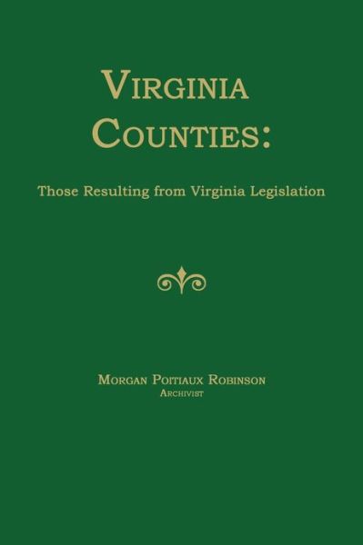 Cover for Morgan Poitiaux Robinson · Virginia Counties: Those Resulting from Virginia Legislation (Paperback Book) (2013)