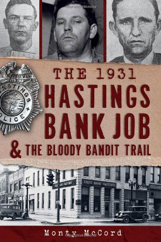 Cover for Monty Mccord · The 1931 Hastings Bank Job and the Bloody Bandit Trail (Paperback Book) (2013)