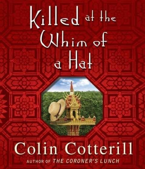 Cover for Colin Cotterill · Killed at the Whim of a Hat (Audiobook (CD)) [Unabridged,unabridged; 10 Hours edition] (2011)