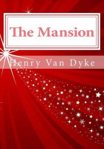 Cover for Henry Van Dyke · The Mansion (Taschenbuch) (2012)