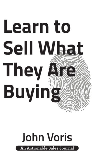 Cover for John Voris · Learn to Sell What They Are Buying (Hardcover Book) (2019)