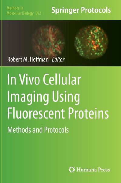 Cover for Robert M Hoffman · In Vivo Cellular Imaging Using Fluorescent Proteins: Methods and Protocols - Methods in Molecular Biology (Hardcover Book) [2012 edition] (2012)