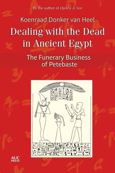 Cover for Koenraad Donker van Heel · Dealing with the Dead in Ancient Egypt: The Funerary Business of Petebaste (Inbunden Bok) (2021)