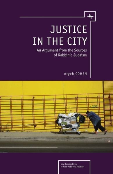 Cover for Aryeh Cohen · Justice in the City: An Argument from the Sources of Rabbinic Judaism - New Perspectives in Post-Rabbinic Judaism (Paperback Book) (2013)