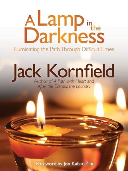 Cover for Jack Kornfield · Lamp in the Darkness: Illuminating the Path Through Difficult Times (Pocketbok) [Reprint edition] (2014)