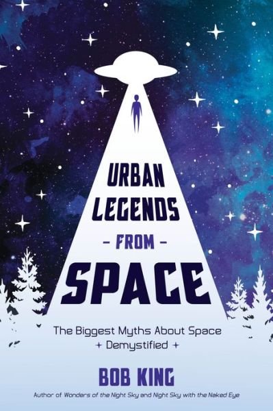 Cover for Bob King · Urban Legends from Space: The Biggest Myths About Space Demystified (Taschenbuch) (2019)