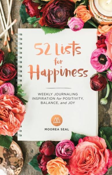 Cover for Moorea Seal · 52 Lists For Happiness: Weekly Journaling Inspiration for Positivity, Balance, and Joy (Hardcover Book) (2016)