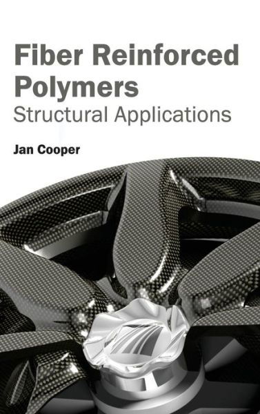 Cover for Jan Cooper · Fiber Reinforced Polymers: Structural Applications (Hardcover Book) (2015)