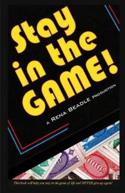 Cover for Rena Beadle · Stay In the Game (Paperback Book) (2015)