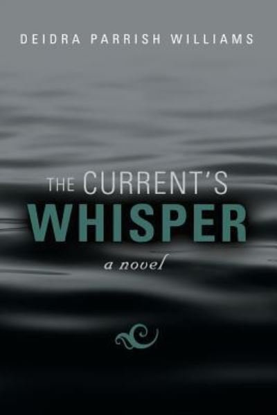 Cover for Deidra Parrish Williams · The Current's Whisper (Paperback Book) (2017)