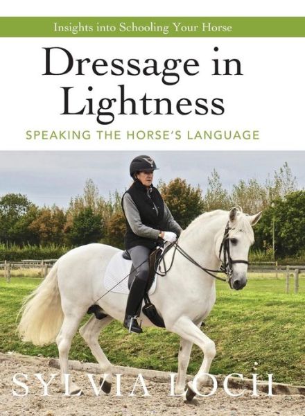 Cover for Sylvia Loch · Dressage in Lightness (Inbunden Bok) (2019)