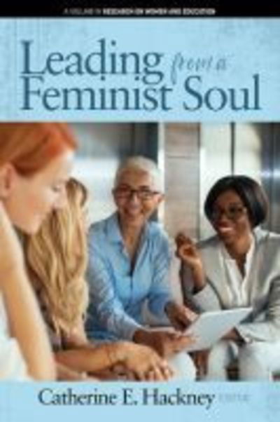 Cover for Leading from a Feminist Soul - Research on Women and Education (Hardcover Book) (2018)