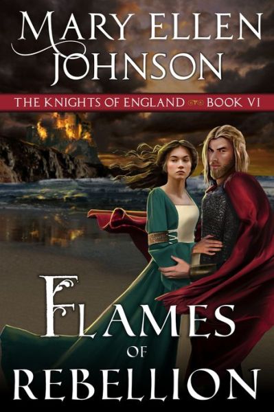 Cover for Mary Ellen Johnson · Flames of Rebellion: A Medieval Romance - The Knights of England Series (Paperback Book) (2021)