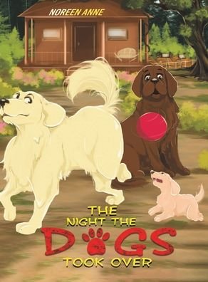 The Night the Dogs Took Over - Noreen Anne - Bøker - Austin Macauley Publishers LLC - 9781645756965 - 29. mai 2020