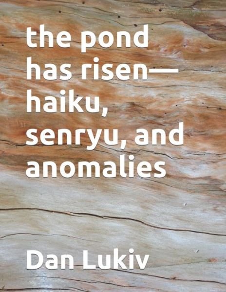 Dan Lukiv · The pond has risen-haiku, senryu, and anomalies (Paperback Bog) (2020)