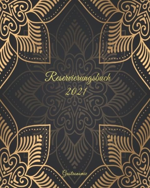 Reservierungsbuch 2021 Gastronomie - Creation - Boeken - Independently Published - 9781659166965 - 11 januari 2020