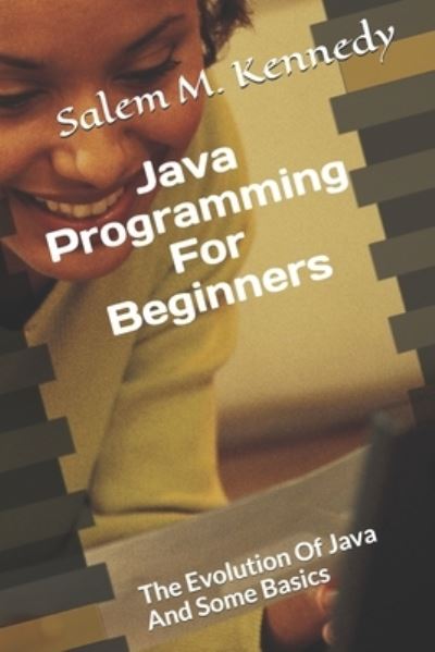 Cover for Salem M Kennedy · Java Programming For Beginners (Paperback Book) (2020)