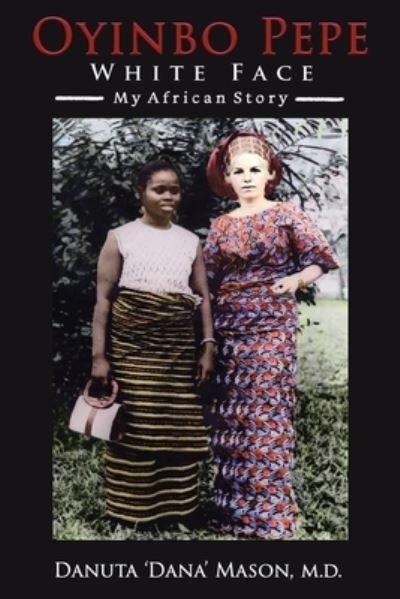 Cover for Danuta 'Dana' Mason · Oyinbo Pepe White Face (Paperback Book) (2021)