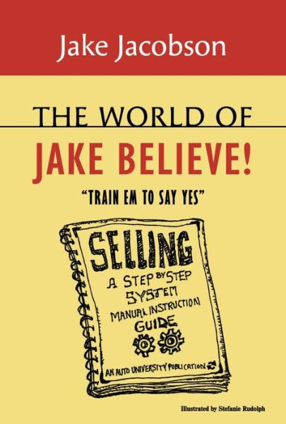 Cover for Jake Jacobson · The World of Jake Believe: &quot;Train Em To Say Yes&quot; (Hardcover Book) (2022)