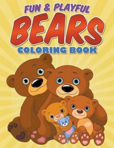 Cover for Bowe Packer · Fun &amp; Playful Bears Coloring Book (Paperback Book) (2015)
