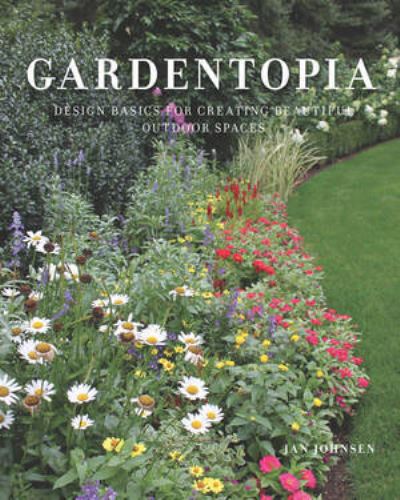 Cover for Jan Johnsen · Gardentopia: Design Basics for Creating Beautiful Outdoor Spaces (Inbunden Bok) (2019)