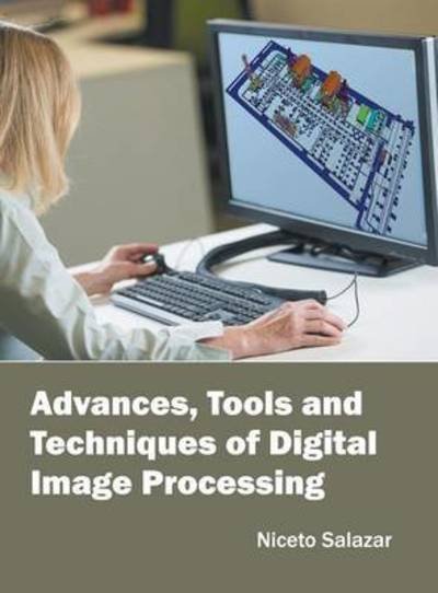 Cover for Niceto Salazar · Advances, Tools and Techniques of Digital Image Processing (Innbunden bok) (2016)