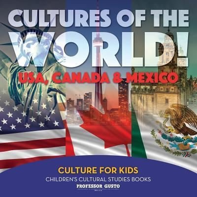 Cover for Professor Gusto · Cultures of the World! USA, Canada &amp; Mexico - Culture for Kids - Children's Cultural Studies Books (Paperback Bog) (2016)