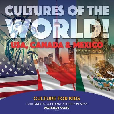 Cover for Professor Gusto · Cultures of the World! USA, Canada &amp; Mexico - Culture for Kids - Children's Cultural Studies Books (Paperback Book) (2016)