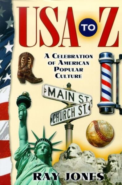 Cover for Ray Jones · USA to Z: A Celebration of American Popular Culture (Hardcover Book) (2004)