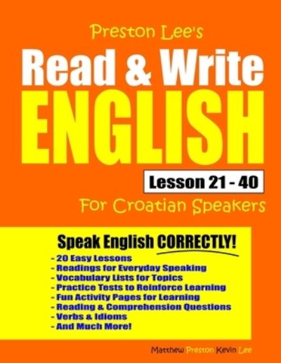 Preston Lee's Read & Write English Lesson 21 - 40 For Croatian Speakers - Matthew Preston - Libros - Independently Published - 9781712683965 - 1 de diciembre de 2019