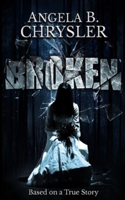 Cover for Angela B Chrysler · Broken (Paperback Book) (2021)