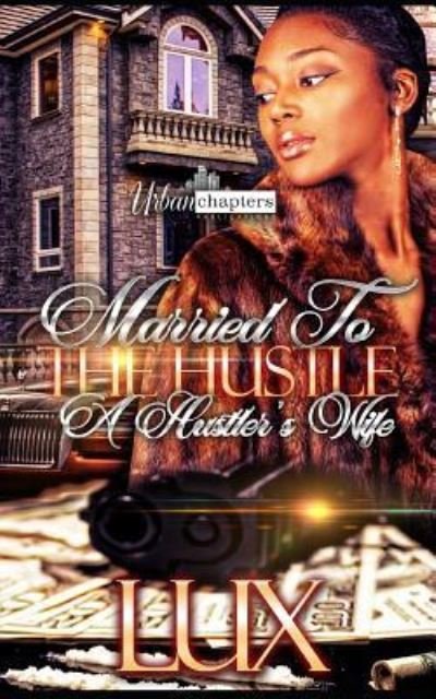 Cover for Lux · Married to the Hustle (Pocketbok) (2018)