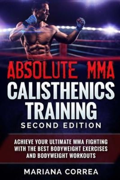 Cover for Mariana Correa · ABSOLUTE MMA CALISTHENICS TRAiNING SECOND EDITION (Pocketbok) (2018)