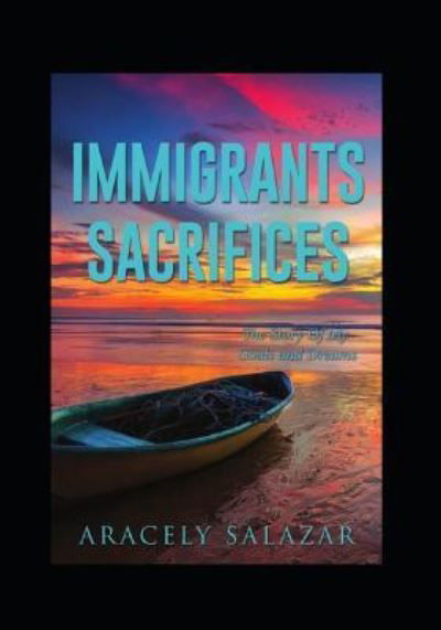 Cover for Aracely Salazar · Immigrants Sacrifices (Paperback Bog) (2018)