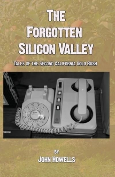 Cover for John Howells · The Forgotten Silicon Valley (Paperback Book) (2020)