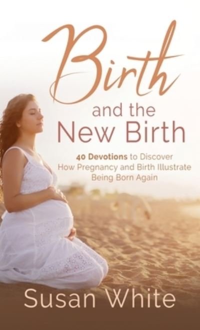 Cover for Childbirth Education for the Christian Family · Birth and the New Birth (Hardcover Book) (2021)