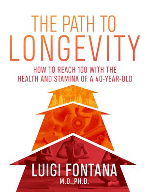 Cover for Luigi Fontana · The Path to Longevity: How to reach 100 with the health and stamina of a 40-year-old (Paperback Book) (2020)