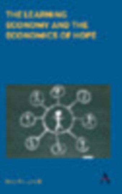 Cover for Bengt-Ake Lundvall · The Learning Economy and the Economics of Hope - Anthem Studies in Innovation and Development (Hardcover Book) (2016)