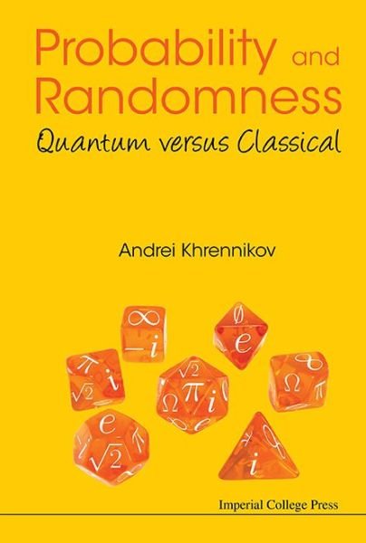 Cover for Khrennikov, Andrei Yu (Linnaeus Univ, Sweden) · Probability And Randomness: Quantum Versus Classical (Hardcover Book) (2016)